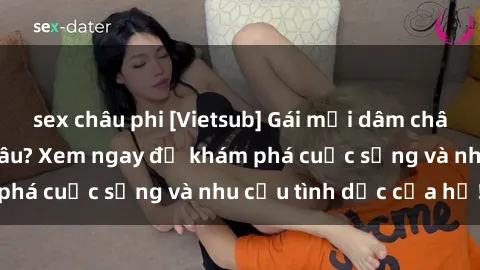 sex châu phi [Vietsub] Gái mại dâm châu Á hấp dẫn đến đâu? Xem ngay để khám phá cuộc sống và nhu cầu tình dục của họ!